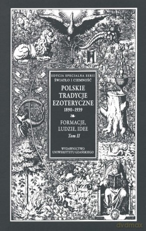 Polskie Tradycje Ezoteryczne 1890-1939 (Tom I) Formacje, ludzie, idee [KSIĄŻKA]