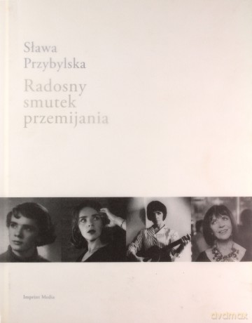 Radosny smutek przemijania - Sława Przybylska [KSIĄŻKA]
