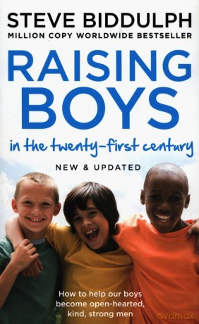 Raising boys in the twenty-first century - Steve Biddulph [KSIĄŻKA]