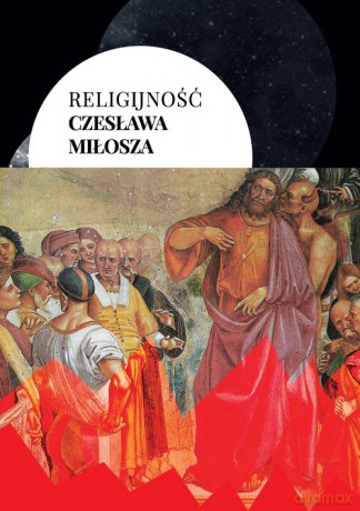 Religijność Czesława Miłosza [KSIĄŻKA]