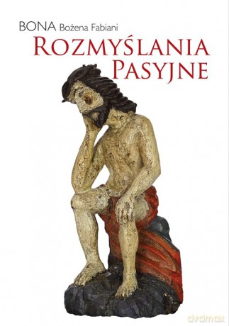 Rozmyślania pasyjne - Fabiani Bożena Bona [KSIĄŻKA]