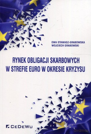 Rynek obligacji skarbowych w strefie euro w okresie kryzysu - Ewa Stawasz-Grabowska, Wojciech Grabowski [KSIĄŻKA]