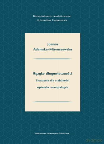 Ryzyko długowieczności. Znaczenie dla stabilności systemów emerytalnych - Joanna Adamska-Mieruszewska [KSIĄŻKA]
