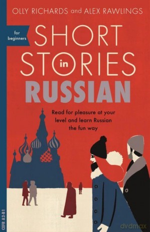Short Stories in Russian for Beginners - Olly Richards, Alex Rawlings [KSIĄŻKA]