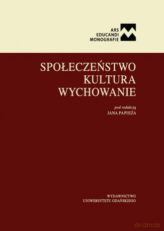 Społeczeństwo. Kultura. Wychowanie [KSIĄŻKA]