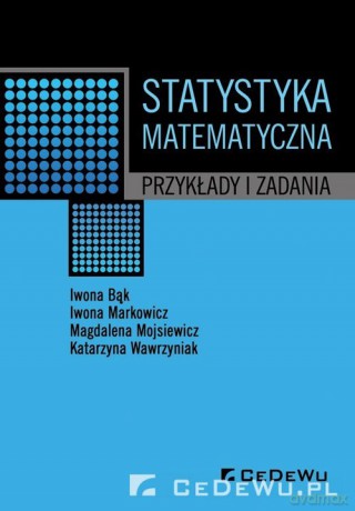 Statystyka matematyczna - Iwona Bąk, Iwona Markowicz [KSIĄŻKA]