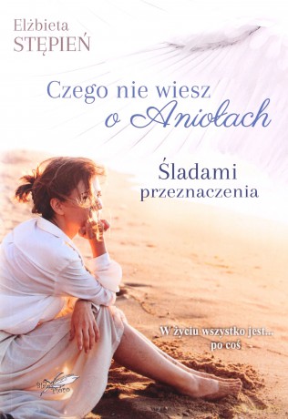 Śladami Przeznaczenia Czego nie wiesz o Aniołach - Elżbieta Stępień [KSIĄŻKA]