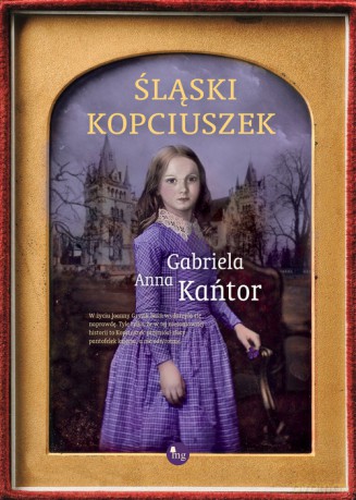 Śląski Kopciuszek - Gabriela Anna Kańtor [KSIĄŻKA]