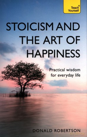 Teach Yourself: Stoicism & the Art of Happiness - Donald Robertson [KSIĄŻKA]
