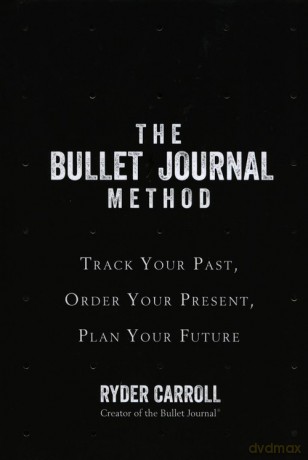 The Bullet Journal Method Track Your Past Order Your Present Plan Your Future - Ryder Carroll [KSIĄŻKA]