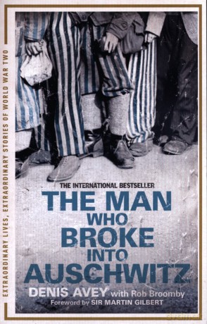 The Man Who Broke into Auschwitz - Denis Avey, Rob Broomby [KSIĄŻKA]