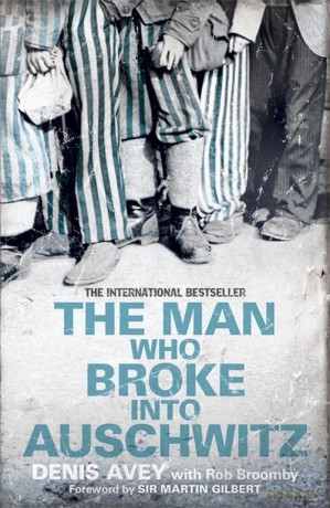 The Man Who Broke into Auschwitz - Denis Avey, Rob Broomby [KSIĄŻKA]