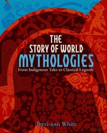 The Story of World Mythologies - Terri-Ann White [KSIĄŻKA]