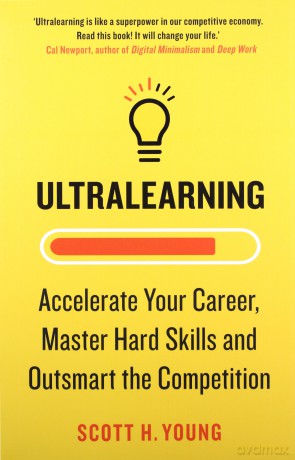 Ultralearning Accelerate Your Career Master Hard Skills and Outsmart the Competition - Scott H. Young [KSIĄŻKA]
