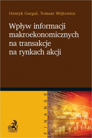 Wpływ informacji makroekonomicznych na transakcje na rynkach akcji - Henryk Gurgul, Tomasz Wójtowicz [KSIĄŻKA]