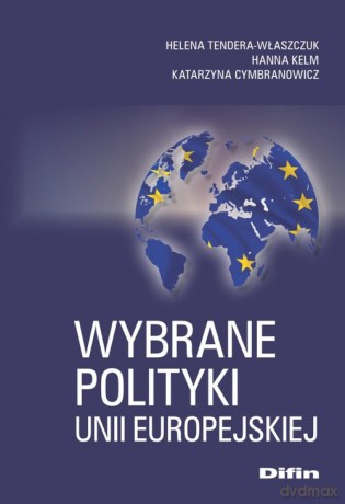 Wybrane polityki Unii Europejskiej - Helena Tendera-Właszczuk, Hanna Kelm [KSIĄŻKA]