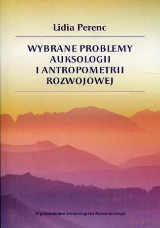 Wybrane problemy auksologii i antropometrii rozwojowej - Lidia Perenc [KSIĄŻKA]