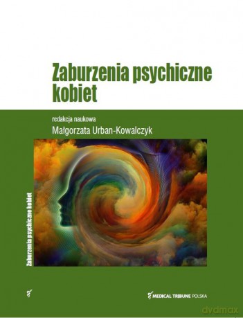Zaburzenia psychiczne kobiet - Małgorzata Urban-Kowalczyk [KSIĄŻKA]