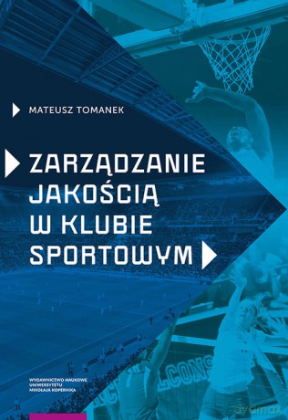 Zarządzanie jakością w klubie sportowym - Mateusz Tomanek [KSIĄŻKA]