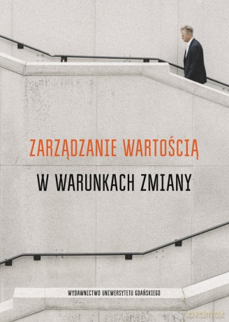 Zarządzanie wartością w warunkach zmiany [KSIĄŻKA]