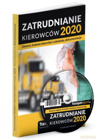 Zatrudnianie kierowców 2020 - Umowy, badania lekarskie i szkolenia, dokumentacja z wzoram [KSIĄŻKA]