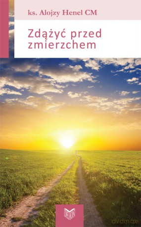 Zdążyć przed zmierzchem - Alojzy Henel [KSIĄŻKA]