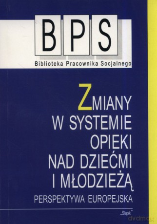 Zmiany w systemie opieki nad dziećmi i młodzieżą [KSIĄŻKA]