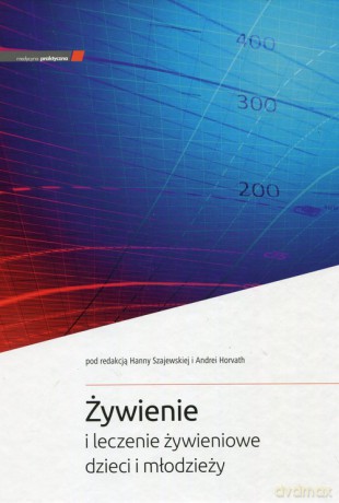 Żywienie i leczenie żywieniowe dzieci i młodzieży [KSIĄŻKA]