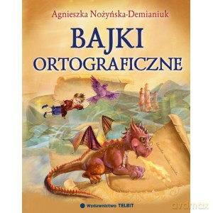Bajki Ortograficzne - Nożyńska-Demian [KSIĄŻKA]