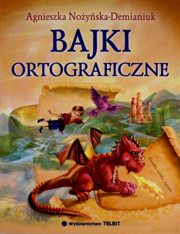 Bajki Ortograficzne - Nożyńska-Demian [KSIĄŻKA]