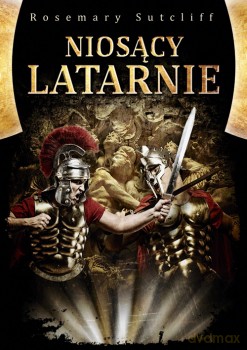 Niosący latarnie - Rosemary Sutcliff [KSIĄŻKA]