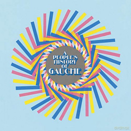 Gauche: A Peoples History Of Gauche (Plus 7Inch Flexi) [2xWinyl]
