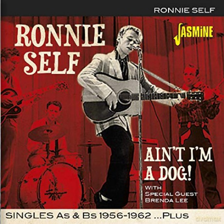 Ronnie Self: Aint Im A Dog! Singles As & Bs 1956-1962 Plus [CD]