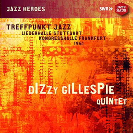 Dizzy Gillespie Quintet: Dizzy Gillespie Quintet: Treffpunkt Jazz. Liederhalle Stuttgart. Kongresshalle Frankfurt. 1961 (Live Recordings) [CD]