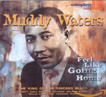 Muddy Waters: Feel Like Going Home [CD]