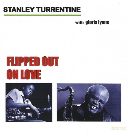 Stanley Turrentine: Flipped Out On Love [CD]