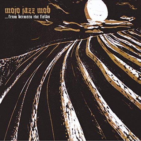 Mojo Jazz Mob: From Between The Fields [CD]
