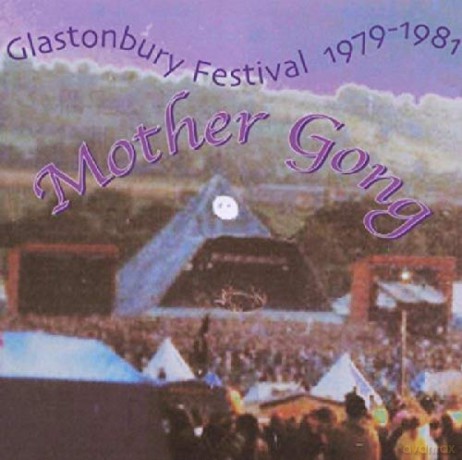 Mother Gong: Glastonbury Festival 1979-1981 [CD]