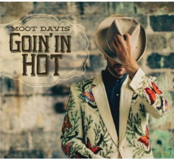 Moot Davis: Goin In Hot [CD]