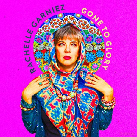 Rachelle Garniez: Gone To Glory [CD]