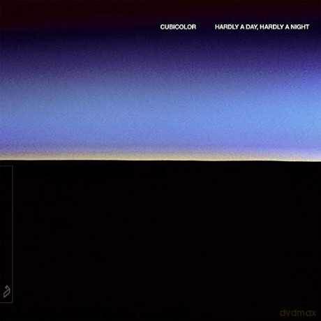 Cubicolor: Hardly A Day. Hardly A Night [CD]