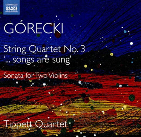 Tippett Quartet: Henryk Mikolaj Gorecki: String Quartet No. 3 ...Songs Are Sung. Sonata For Two Violins [CD]