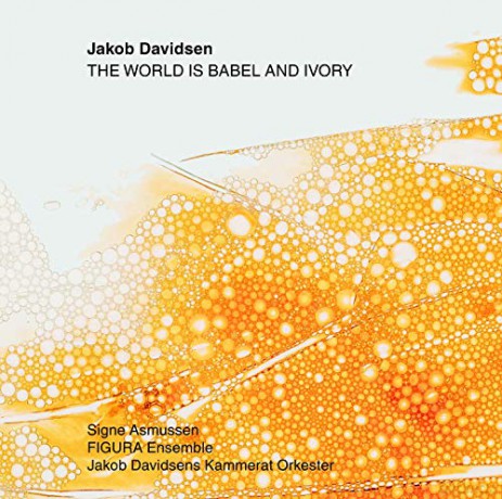 Asmussen: Jakob Davidsen: The World is Babel and Ivory [CD]