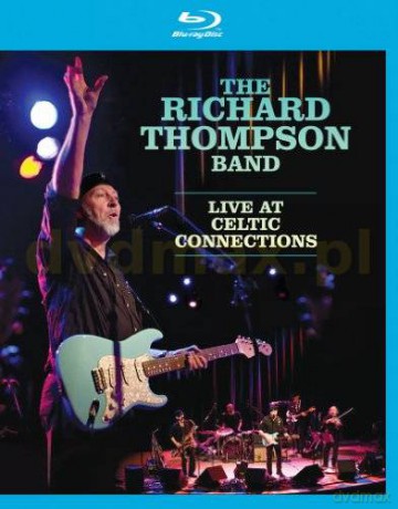 The Richard Thompson Band: Live At Celtic Connections [Blu-Ray]