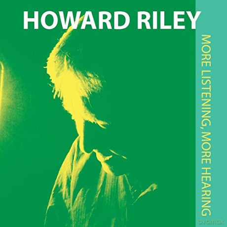 Howard Riley: More Listening. More Hearing [CD]