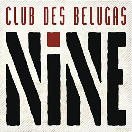 Club Des Belugas: Nine [2CD]