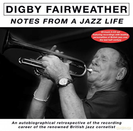 Digby Fairweather: Notes From A Jazz Life [2CD]