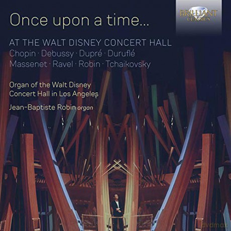 Jean-Baptiste Robin: Once Upon A Time... At The Walt Disney Concert Hall [CD]