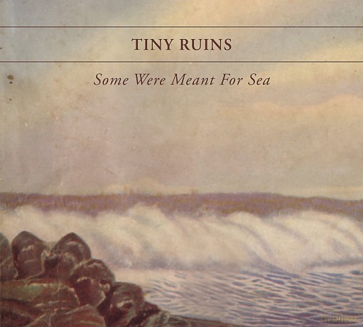 Tiny Ruins: Some Were Meant For Sea [CD]