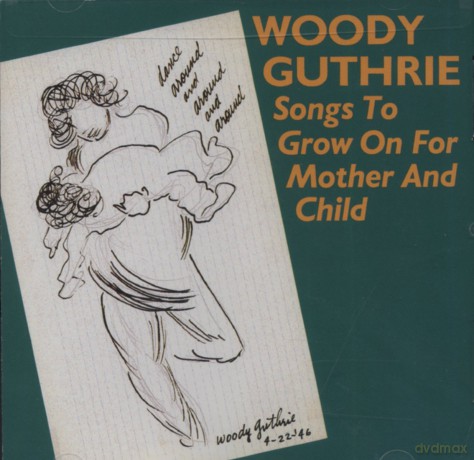 Woody Guthrie: Songs To Grow On For Mother & Child [CD]